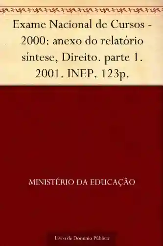 Livro: Exame Nacional de Cursos – 2000: anexo do relatório síntese Direito. parte 1. 2001. INEP. 123p.