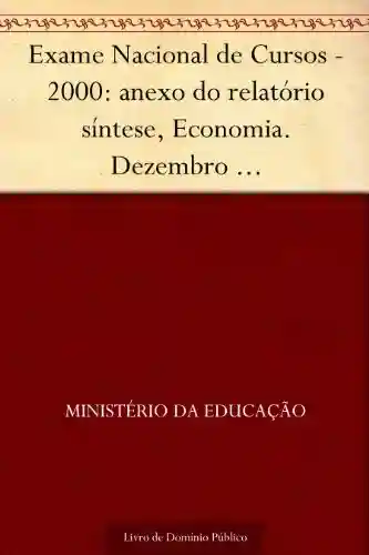 Livro: Exame Nacional de Cursos – 2000: anexo do relatório síntese, Economia. Dezembro 2001.INEP.(parte 5)