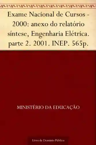 Livro: Exame Nacional de Cursos – 2000: anexo do relatório síntese Engenharia Elétrica. parte 2. 2001. INEP. 565p.