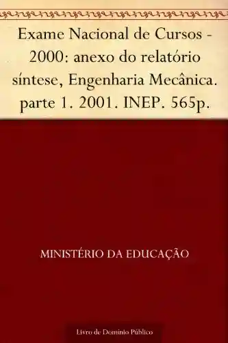 Livro: Exame Nacional de Cursos – 2000: anexo do relatório síntese Engenharia Mecânica. parte 1. 2001. INEP. 565p.