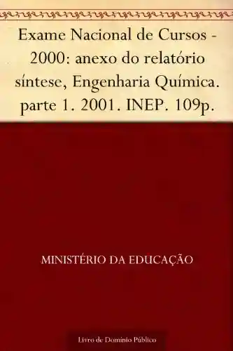 Livro: Exame Nacional de Cursos – 2000: anexo do relatório síntese Engenharia Química. parte 1. 2001. INEP. 109p.