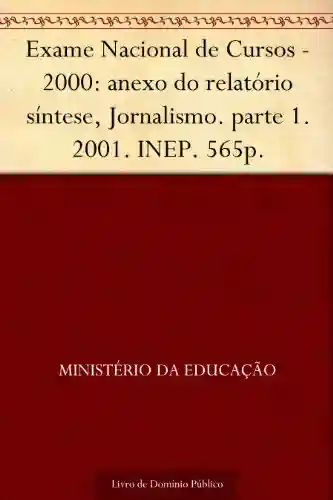 Livro: Exame Nacional de Cursos – 2000: anexo do relatório síntese Jornalismo. parte 1. 2001. INEP. 565p.