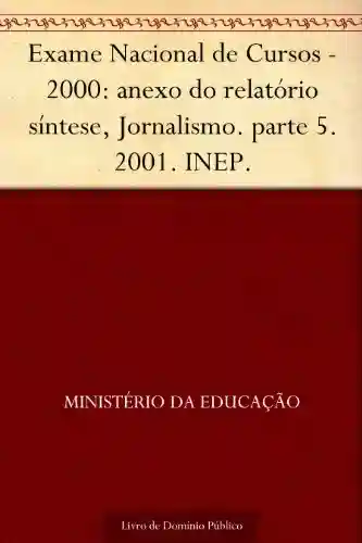 Livro: Exame Nacional de Cursos – 2000: anexo do relatório síntese Jornalismo. parte 5. 2001. INEP.