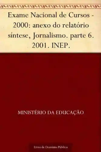 Livro: Exame Nacional de Cursos – 2000: anexo do relatório síntese, Jornalismo. parte 6. 2001. INEP.