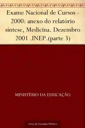 Livro: Exame Nacional de Cursos – 2000: anexo do relatório síntese, Medicina. Dezembro 2001 .INEP.(parte 3)