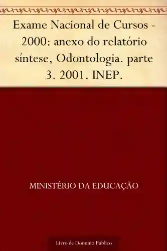 Livro: Exame Nacional de Cursos – 2000: anexo do relatório síntese, Odontologia. parte 3. 2001. INEP.