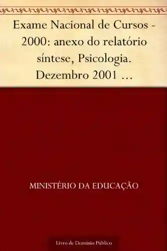 Livro: Exame Nacional de Cursos – 2000: anexo do relatório síntese Psicologia. Dezembro 2001 .INEP.(parte 1) 134p.