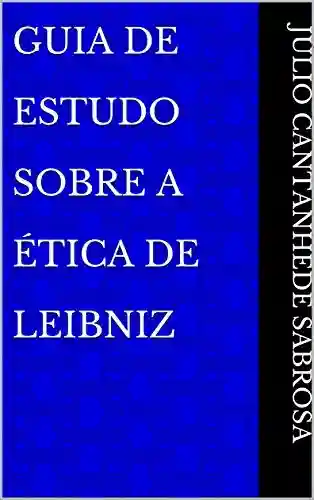 Livro: Guia De Estudo Sobre A Ética de Leibniz