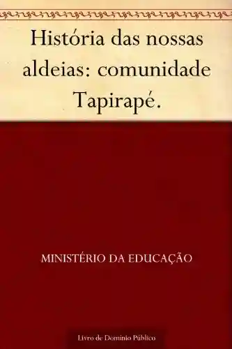 Livro: História das nossas aldeias: comunidade Tapirapé.