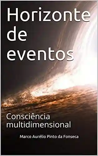 Livro: Horizonte de eventos: Consciência multidimensional