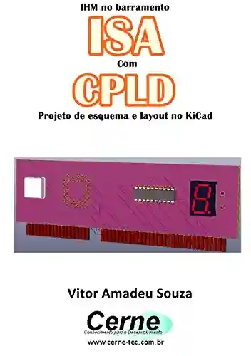 Livro: IHM no barramento ISA Com o CLPD Projeto de esquema e layout no KiCad