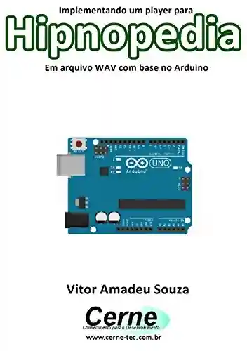 Livro: Implementando um player para Hipnopedia Em arquivo WAV com base no Arduino