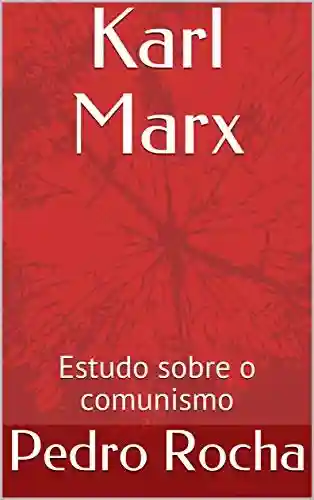 Livro: Karl Marx: Estudo sobre o comunismo