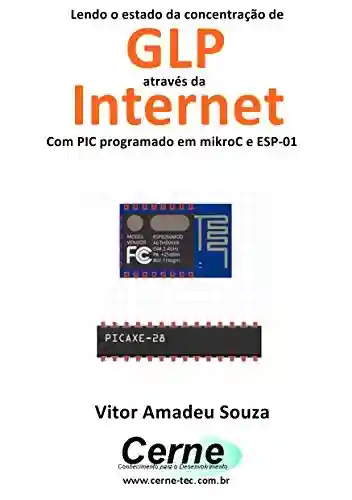 Livro: Lendo o estado da concentração de GLP através da Internet Com PIC programado em mikroC e ESP-01