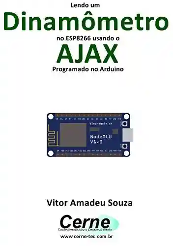 Livro: Lendo um Dinamômetro no ESP8266 usando o AJAX Programado no Arduino
