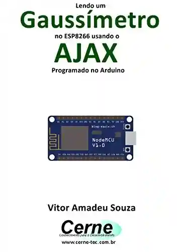 Livro: Lendo um Gaussímetro no ESP8266 usando o AJAX Programado no Arduino