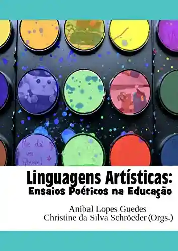 Livro: Linguagens Artísticas: Ensaios Poéticos na Educação
