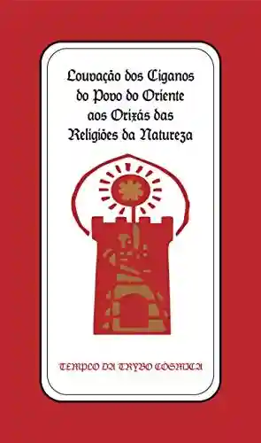 Livro: Louvação dos Ciganos ao Povo do Oriente aos Orixás das Religiões da Natureza: Coleção de Ouro