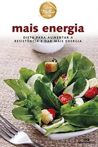 Livro: Mais Energia: Dieta para aumentar a resistência e dar mais energia (Viva Melhor)