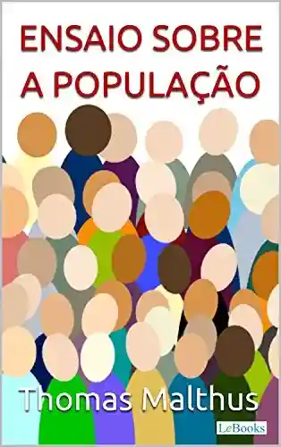 Livro: Malthus: Ensaio sobre a População (Coleção Economia Política)