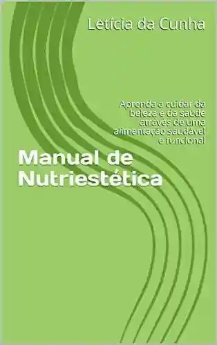 Livro: Manual de Nutriestética: Aprenda a cuidar da beleza e da saúde através de uma alimentação saudável e funcional