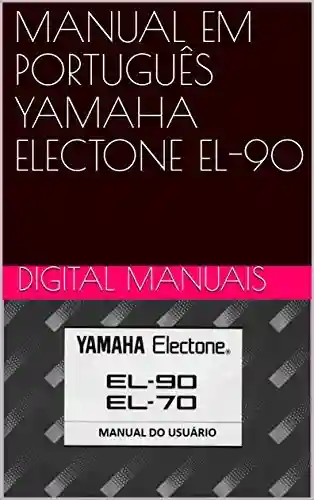 Livro: MANUAL EM PORTUGUÊS YAMAHA ELECTONE EL-90: Manual completo todo ilustrado