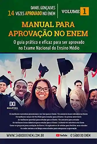Livro: Manual para aprovação no ENEM: o guia prático e eficaz para ser aprovado no Exame Nacional do Ensino Médio – Volume 1