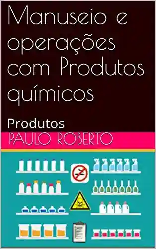 Livro: Manuseio e operações com Produtos químicos : Produtos