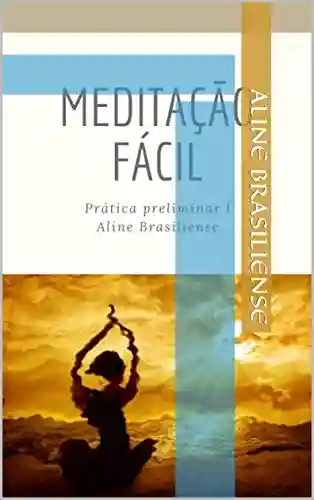 Livro: Meditação fácil- Prática preliminar I: Prática I (Meditação Nível I Livro 1)
