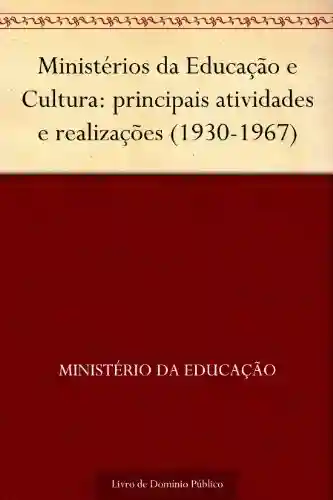 Livro: Ministérios da Educação e Cultura: principais atividades e realizações (1930-1967)