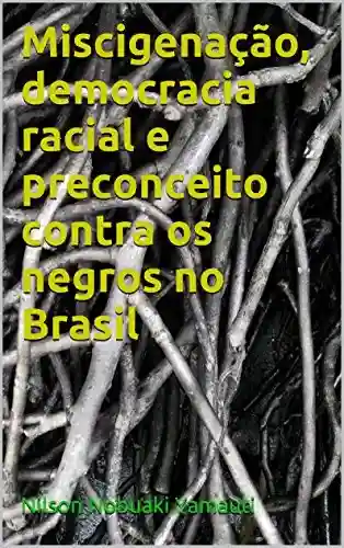 Livro: Miscigenação, democracia racial e preconceito contra os negros no Brasil