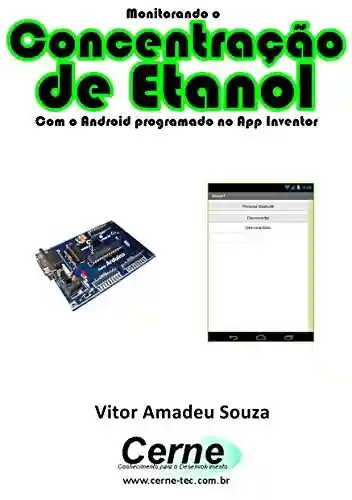 Livro: Monitorando a Concentração de Etanol Com o Android programado no App Inventor