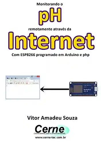 Livro: Monitorando o pH remotamente através da Internet Com ESP8266 programado em Arduino e php