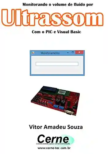 Livro: Monitorando o volume de fluido por Ultrassom Com o PIC e Visual Basic