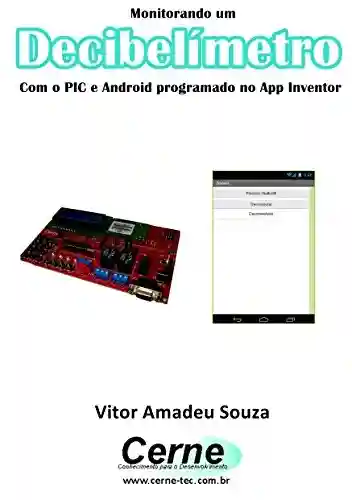 Livro: Monitorando um Decibelímetro Com o PIC e Android programado no App Inventor