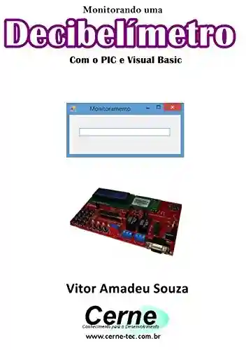 Livro: Monitorando um Decibelímetro Com o PIC e Visual Basic