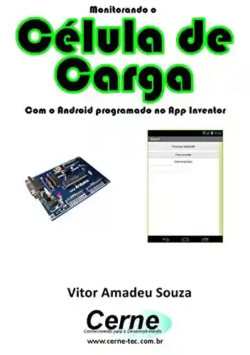 Livro: Monitorando uma Célula de carga Com o Android programado no App Inventor
