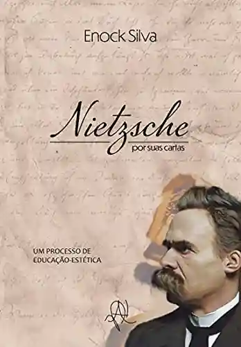 Livro: Nietzsche por suas cartas, um processo de educação-estética (Coleção X)