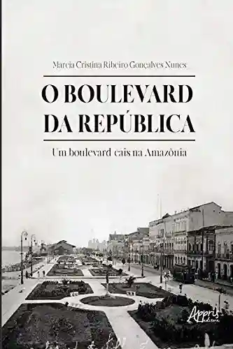 Livro: O Boulevard da República: Um Boulevard-Cais na Amazônia