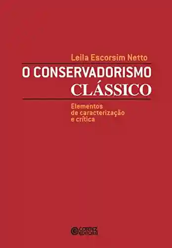Livro: O conservadorismo clássico: Elementos de caracterização e crítica