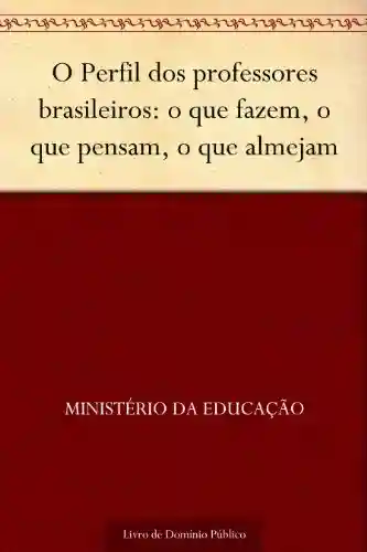Livro: O Perfil dos professores brasileiros: o que fazem, o que pensam, o que almejam