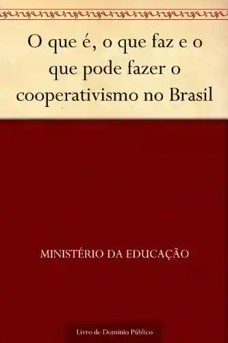 Livro: O que é o que faz e o que pode fazer o cooperativismo no Brasil