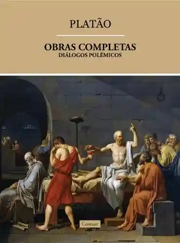 Livro: Obras Completas de Platão – Diálogos Polêmicos (volume 2) [com notas]