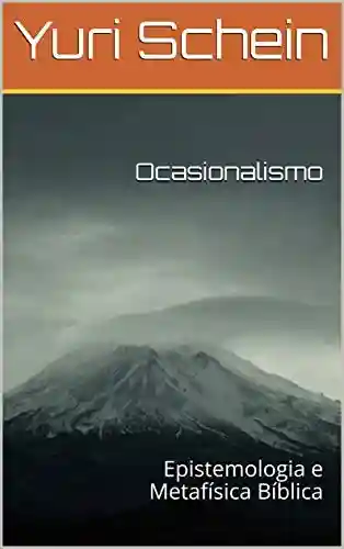 Livro: Ocasionalismo : Epistemologia e Metafísica Bíblica