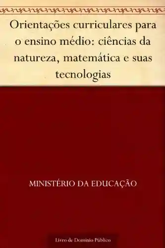 Livro: Orientações curriculares para o ensino médio: ciências da natureza matemática e suas tecnologias
