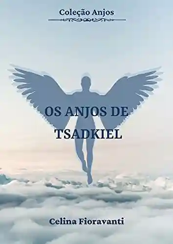 Livro: Os Anjos de Tsadkiel (Coleção Anjos Livro 5)