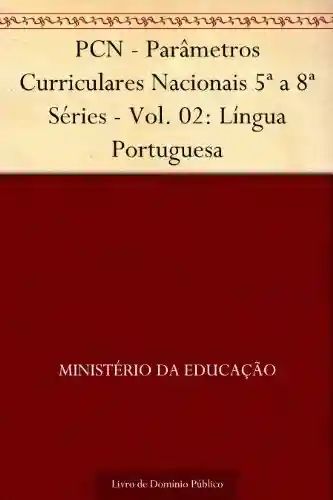 Livro: PCN – Parâmetros Curriculares Nacionais 5ª a 8ª Séries – Vol. 02: Língua Portuguesa