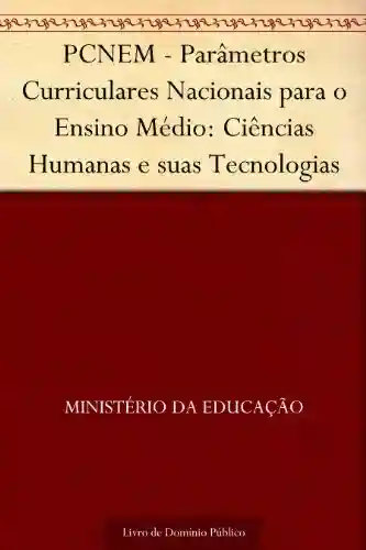 Livro: PCNEM – Parâmetros Curriculares Nacionais para o Ensino Médio: Ciências Humanas e suas Tecnologias