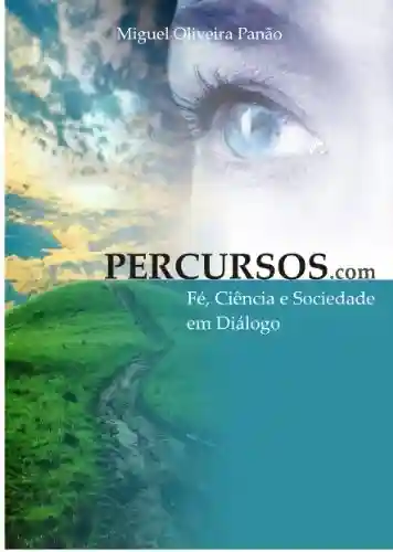 Livro: PERCURSOS.com: Fé, Ciência e Sociedade em Diálogo