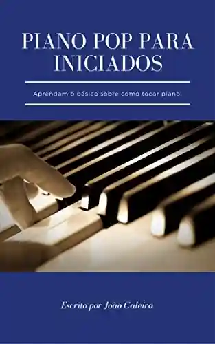Livro: Piano Pop Para Iniciados: Aprender o básico do piano